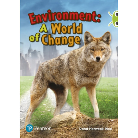 Bug Club Independent Non Fiction Year Two Lime Plus Environment A World of Change
