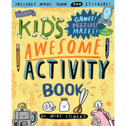 The Kid's Awesome Activity Book: Games! Puzzles! Mazes! And More!