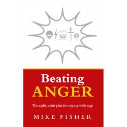 Beating Anger: The eight-point plan for coping with rage
