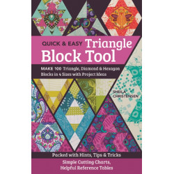 Quick & Easy Triangle Block Tool: Make 100 Triangle, Diamond & Hexagon Blocks in 4 Sizes with Project Ideas