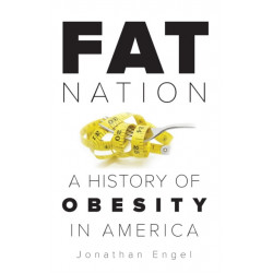 Fat Nation: A History of Obesity in America