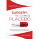Surgery, the Ultimate Placebo: A Surgeon Cuts Through the Evidence