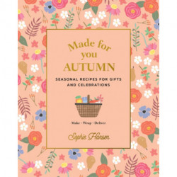 Made for You: Autumn: Recipes for gifts and celebrations