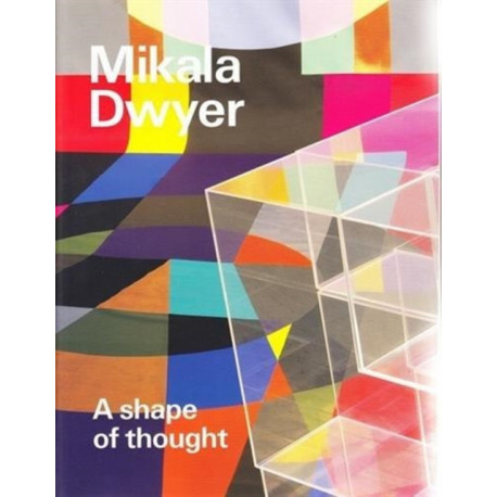 Mikala Dwyer: A shape of thought