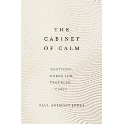 The Cabinet of Calm: Soothing Words for Troubled Times