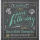An Introduction to Hand Lettering, with Decorative Elements