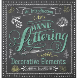 An Introduction to Hand Lettering, with Decorative Elements