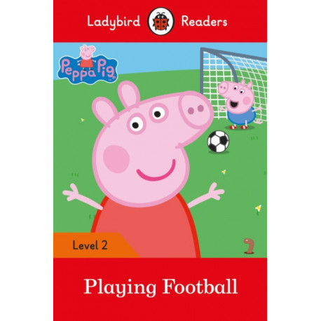 Ladybird Readers Level 2 - Peppa Pig - Playing Football (ELT Graded Reader)