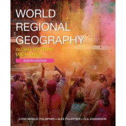 World Regional Geography: Global Patterns, Local Lives