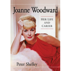 Joanne Woodward: Her Life and Career