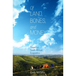 Of Land, Bones, and Money: Toward a South African Ecopoetics