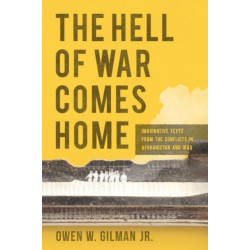 The Hell of War Comes Home: Imaginative Texts from the Conflicts in Afghanistan and Iraq