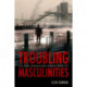 Troubling Masculinities: Terror, Gender, and Monstrous Others in American Film Post-9/11
