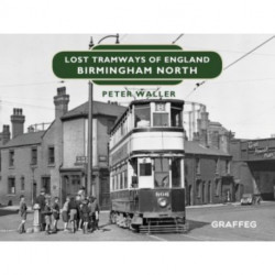 Lost Tramways of England: Birmingham North