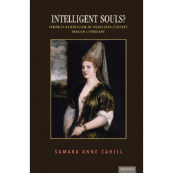 Intelligent Souls?: Feminist Orientalism in Eighteenth-Century English Literature