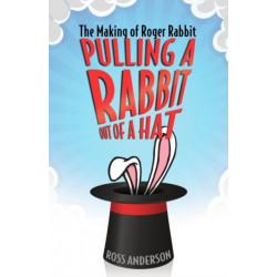Pulling a Rabbit Out of a Hat: The Making of Roger Rabbit