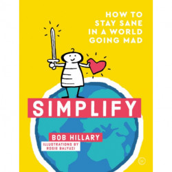 Simplify: How to Stay Sane in a World Going Mad