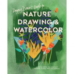 Peggy Dean's Guide to Nature Drawing: Learn to Sketch, Ink, and Paint Flowers, Plants, Tress, and Animals