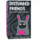 Disturbed Friends