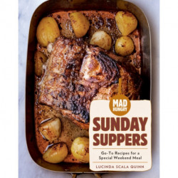 Mad Hungry: Sunday Suppers: Go-To Recipes for a Special Weekend Meal