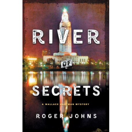 River of Secrets: A Wallace Hartman Mystery