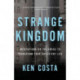 Strange Kingdom: Meditations on the Cross to Transform Your Day to Day Life