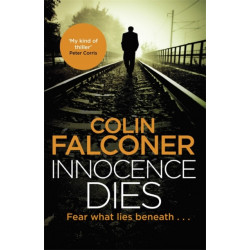 Innocence Dies: A gripping and gritty authentic London crime thriller from the bestselling author
