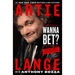 Wanna Bet?: A Degenerate Gambler's Guide to Living on the Edge