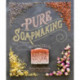 Pure Soapmaking: How to Create Nourishing, Natural Skin Care Soaps