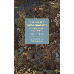 The Secret Commonwealth: Of Elves, Fauns, And Fairies