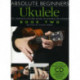 Absolute Beginners: Ukulele Book 2