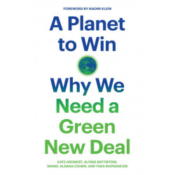 A Planet to Win: Why We Need a Green New Deal