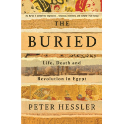 The Buried: Life, Death and Revolution in Egypt