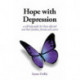 Hope with Depression: a self-help guide for those affected and their families, friends and carers
