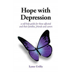 Hope with Depression: a self-help guide for those affected and their families, friends and carers