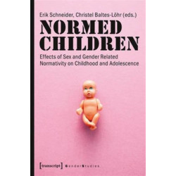 Normed Children: Effects of Gender and Sex Related Normativity on Childhood and Adolescence