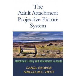 The Adult Attachment Projective Picture System: Attachment Theory and Assessment in Adults