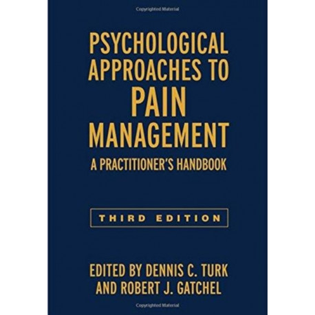 Psychological Approaches to Pain Management, Third Edition: A Practitioner's Handbook