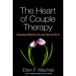 The Heart of Couple Therapy: Knowing What to Do and How to Do It