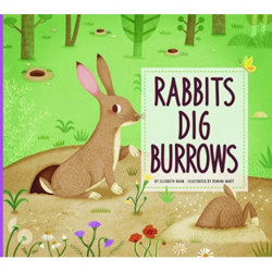 Rabbits Dig Burrows: Animal Builders
