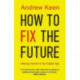 How to Fix the Future: Staying Human in the Digital Age