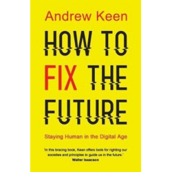 How to Fix the Future: Staying Human in the Digital Age
