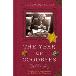 The Year of Goodbyes: A true story of friendship, family and farewells