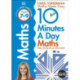 10 Minutes A Day Maths, Ages 7-9 (Key Stage 2): Supports the National Curriculum, Helps Develop Strong Maths Skills