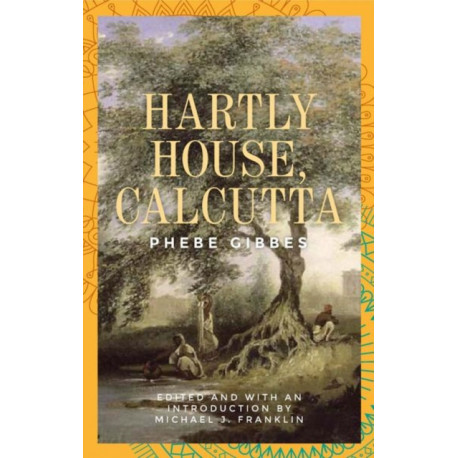 Hartly House, Calcutta: Phebe Gibbes