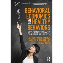 Behavioral Economics and Healthy Behaviors: Key Concepts and Current Research