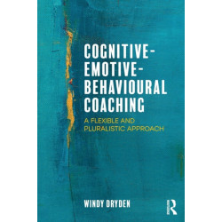 Cognitive-Emotive-Behavioural Coaching: A Flexible and Pluralistic Approach