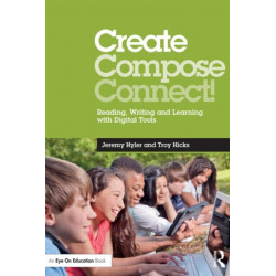 Create, Compose, Connect!: Reading, Writing, and Learning with Digital Tools