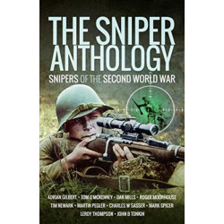 The Sniper Anthology: Snipers of the Second World War
