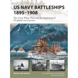 US Navy Battleships 1895–1908: The Great White Fleet and the beginning of US global naval power